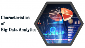 Characteristics of Big Data Analytics