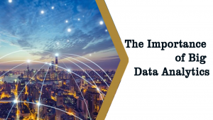 The Importance of Big Data Analytics